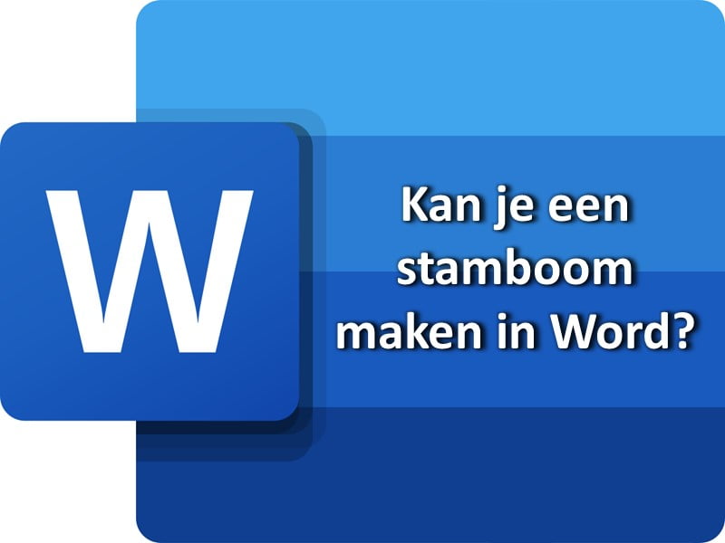 Microsoft Word gebruiken voor je stamboom?